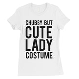 Chubby But Cute Lady Costume Womens T-Shirt