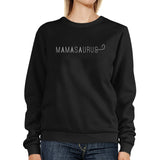 Mamasaurus Black Unisex Simple Design Cute Sweatshirt For Boys Mom