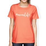 Momlife Women's Peach Cute Graphic T-Shirt For Moms Round Neck Tee