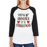 Drink Up Grinches It's Christmas Womens Black And White Baseball Shirt