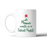 Mama Wants Silent Night 11 Oz Ceramic Coffee Mug