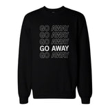 Go Away Graphic Print Sweatshirt Back To School Unisex Sweat Shirt